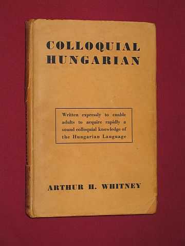 Whitney, Arthur H. - Colloquial Hungarian