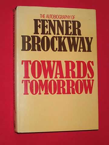 Brockway, Fenner - Towards Tomorrow : the Autobiography of Fenner Brockway (SIGNED COPY)