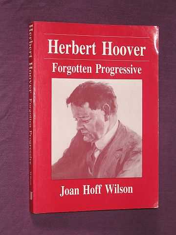Wilson, Joan Hoff  & Oscar Handlin (Editor) - Herbert Hoover: Forgotten Progressive