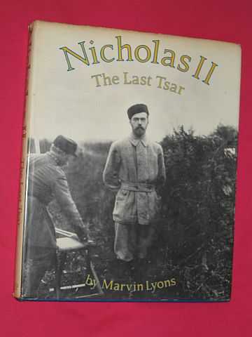 Lyons, Marvin & Andrew Wheatcroft (editor) - Nicholas II: The Last Tsar