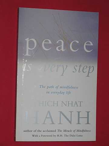 Hanh, Thich Nhat - Peace Is Every Step: The Path of Mindfulness in Everyday Life