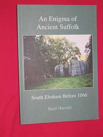Harrold, Basil - An Enigma of Ancient Suffolk: South Elmham Before 1066
