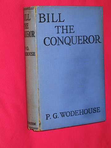 Wodehouse, P. G. - Bill the Conqueror: His Invasion of England in the Springtime