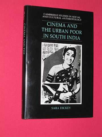 Dickey, Sara - Cinema and the Urban Poor in South India (Cambridge Studies in Social and Cultural Anthropology)