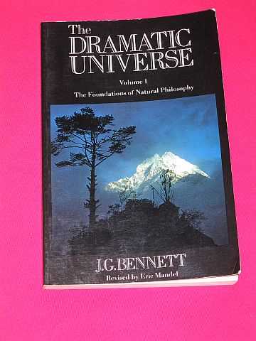 Bennett, J. G. - The Dramatic Universe: Volume 1 - Foundations of Natural Philosophy