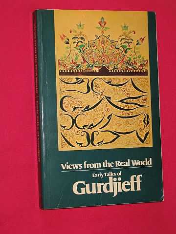 Gurdjieff, G. I. - Views from the Real World: Early Talks as Recollected by His Pupils