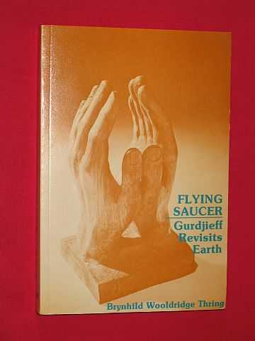 Thring, Brynhild Wooldridge - Flying saucer: Gurdjieff Revisits Earth