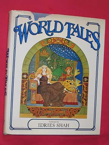Shah, Idries (collected by) - World Tales: The extraordinary coincidence of stories told in all times, in all places