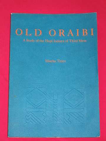 Titiev, Mischa - Old Oraibi: A Study of the Hopi Indians of Third Mesa