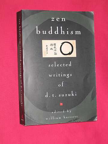 Suzuki, Daisetz T. - Zen Buddhism: Selected Writings of D. T. Suzuki