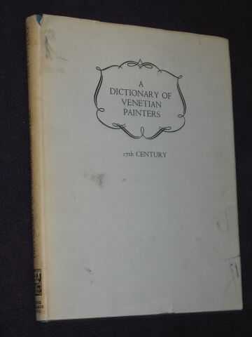 Zampetti, Pietro - A Dictionary of Venetian Painters : Volume 3. 17th Century