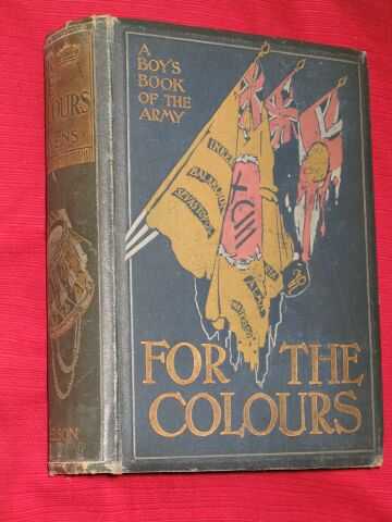 Hayens, Herbert - For the Colours - a Boys' Book of the Army