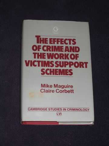 Maguire, Mike & Corbett, Claire - The Effects of Crime and the Work of Victims Support Schemes