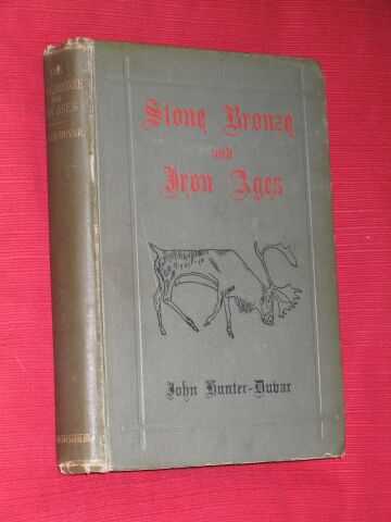 Hunter-Duvar, John - The Stone, Bronze & Iron Ages. A Popular Treatise on Early Archaeology