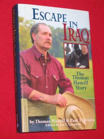 Hamill, Thomas & Brown, Paul T.(edited by Langston, Jay T.) - Escape In Iraq: The Thomas Hamill Story