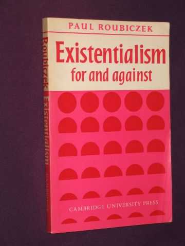 Roubiczek, Paul - Existentialism For and Against