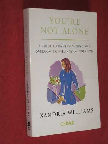 Williams, Xandria - You're Not Alone: A Guide to Understanding and Overcoming Feelings of Isolation