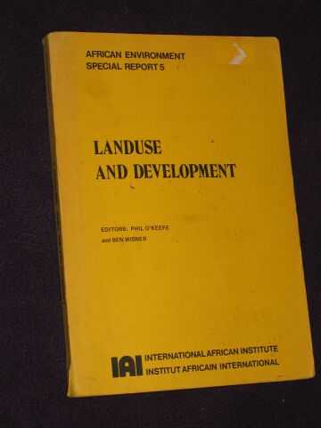 O'Keefe, Phil & Wisner, Ben - Land Use and Development (African Environment Special Report series)