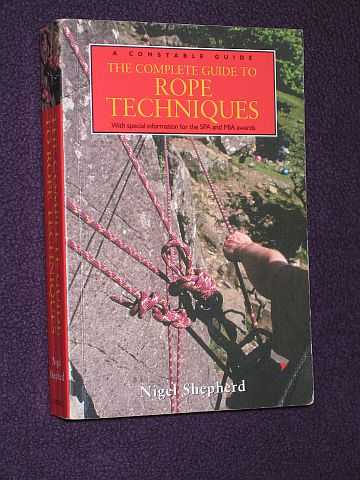 Shepherd, Nigel - The Complete Guide to Rope Techniques (A Constable guide)