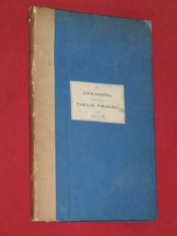Editor/Compiler Unstated - The Four Gospels Arranged in a Series of Tabular Parallels on a New Principle
