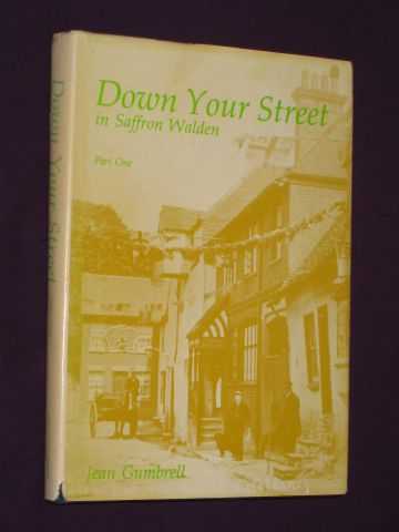 Gumbrell, Jean - Down Your Street in Saffron Walden: Part One
