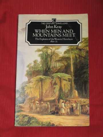 Keay, John - When Men and Mountains Meet : The Explorers of the Western Himalayas 1820-75