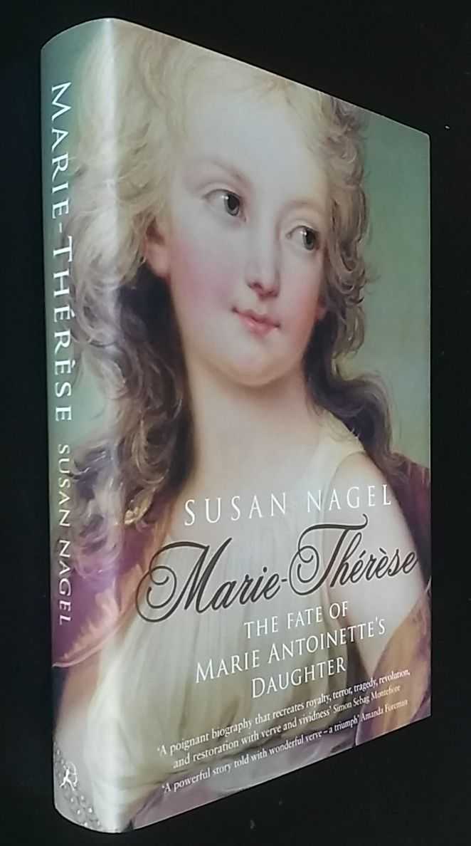 Susan Nagel - Marie Therese: The Fate of Marie Antoinette's Daughter