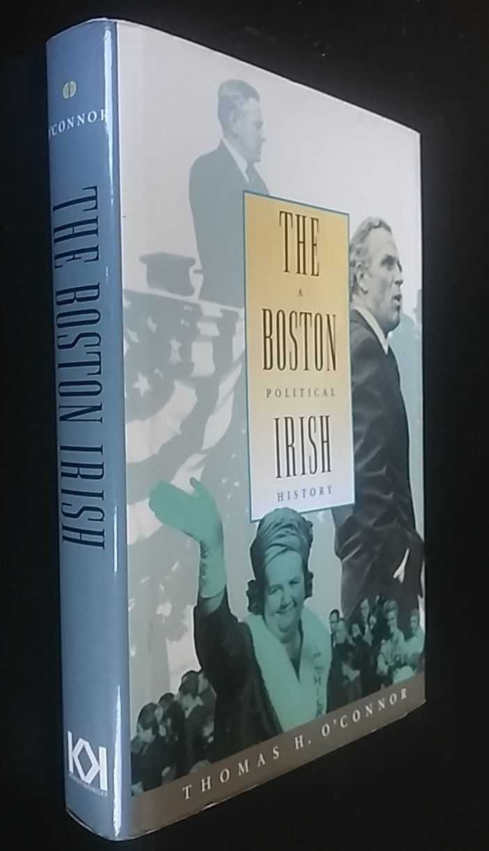 Thomas H. O'Connor - The Boston Irish: A Political History