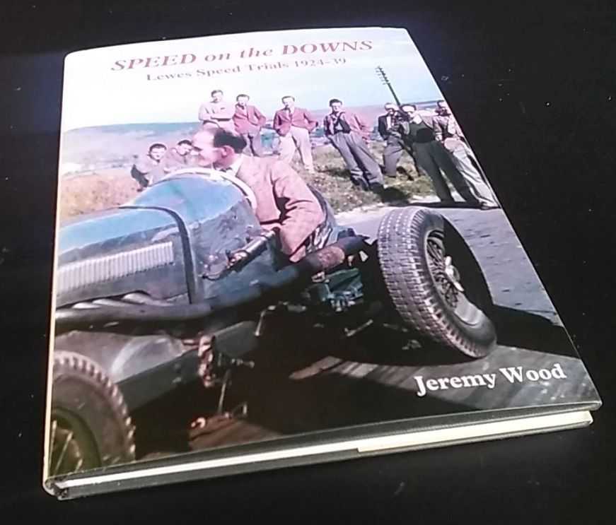 Jeremy J. Wood - Speed on the Downs: The Lewes Speed Trials 1924-39