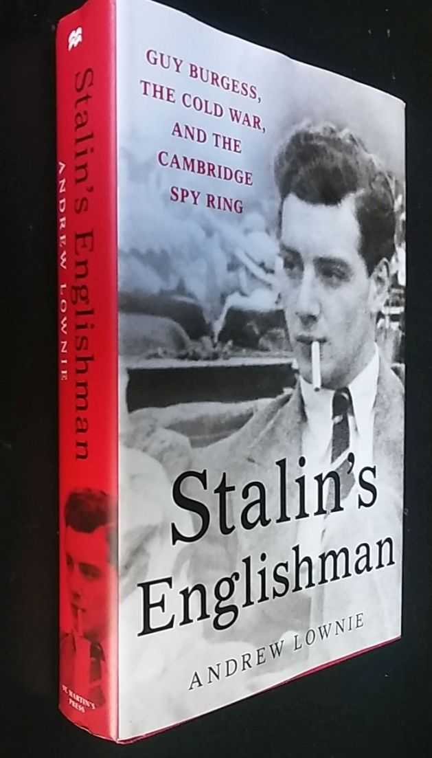 Andrew Lownie - Stalin's Englishman: Guy Burgess, the Cold War, and the Cambridge Spy Ring