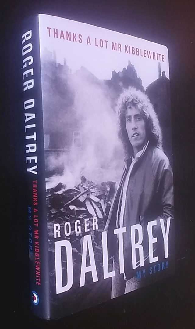 Roger Daltrey - Thanks a lot Mr Kibblewhite: My Story