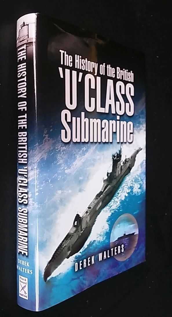 Derek Walters - The History of the British U Class Submarine