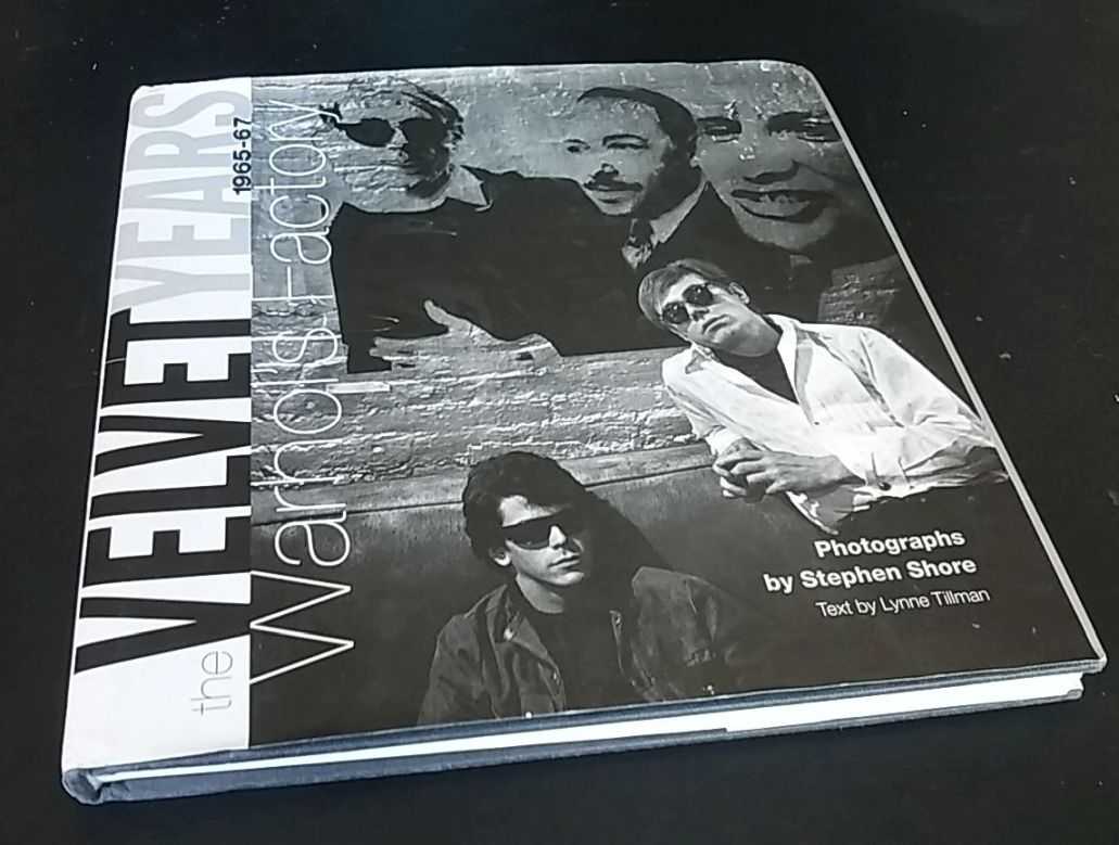 Stephen Shore, photographer, Lynne Tillman, intro. - The Velvet Years: Warhol's Factory, 1965-67