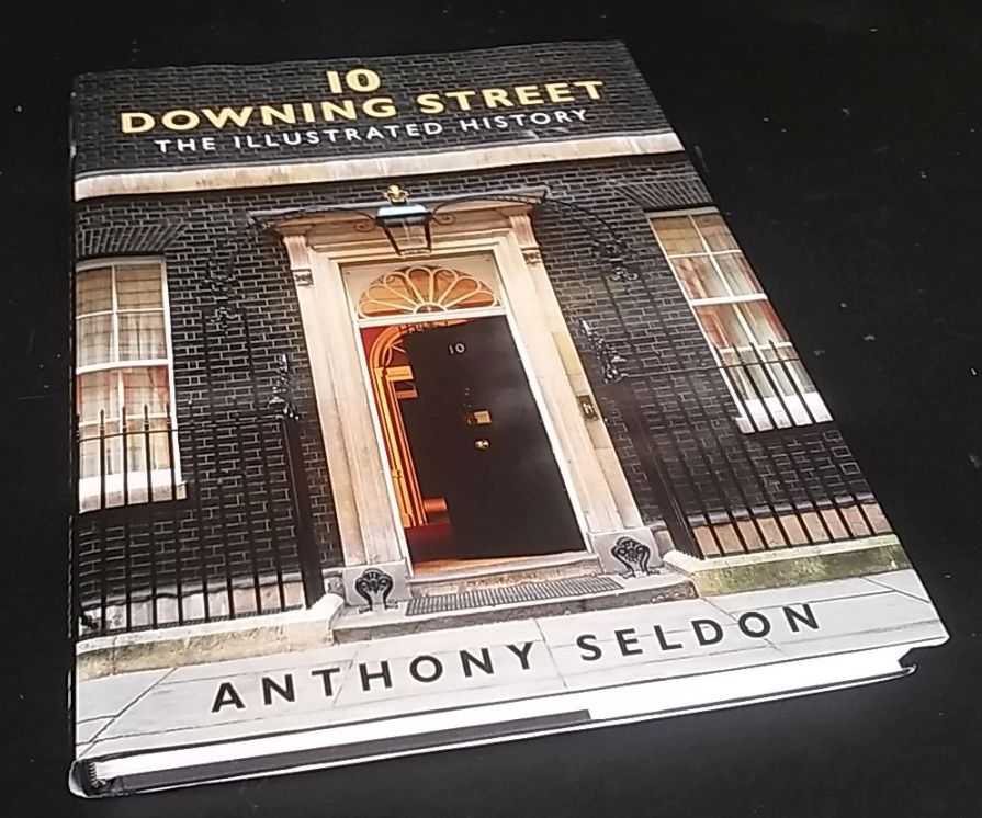 Anthony Seldon - 10 Downing Street: The Illustrated History