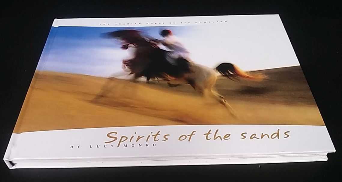 Lucy Monro - Spirits of the Sands: the Arabian Horse in its Homeland