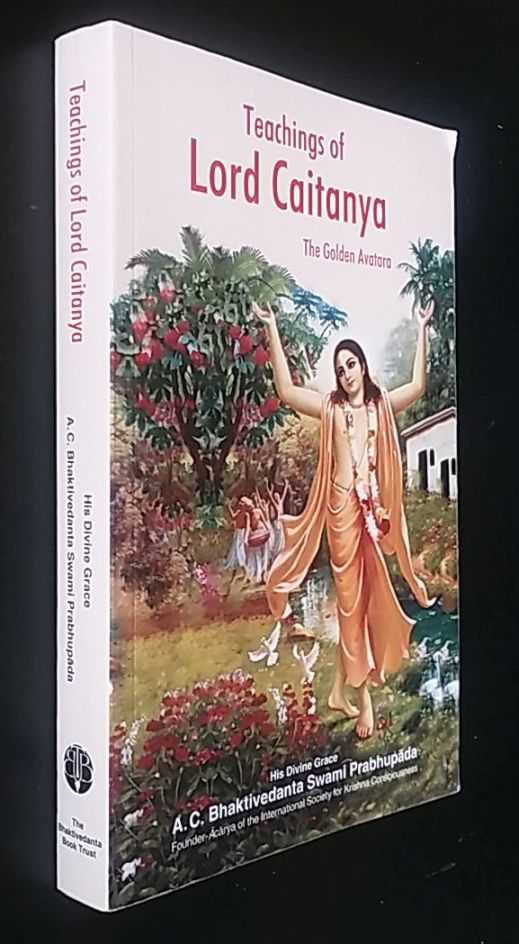 A. C. Bhaktivedanta Swami Prabhupada - Teachings of Lord Caitanya: The Golden Avatara
