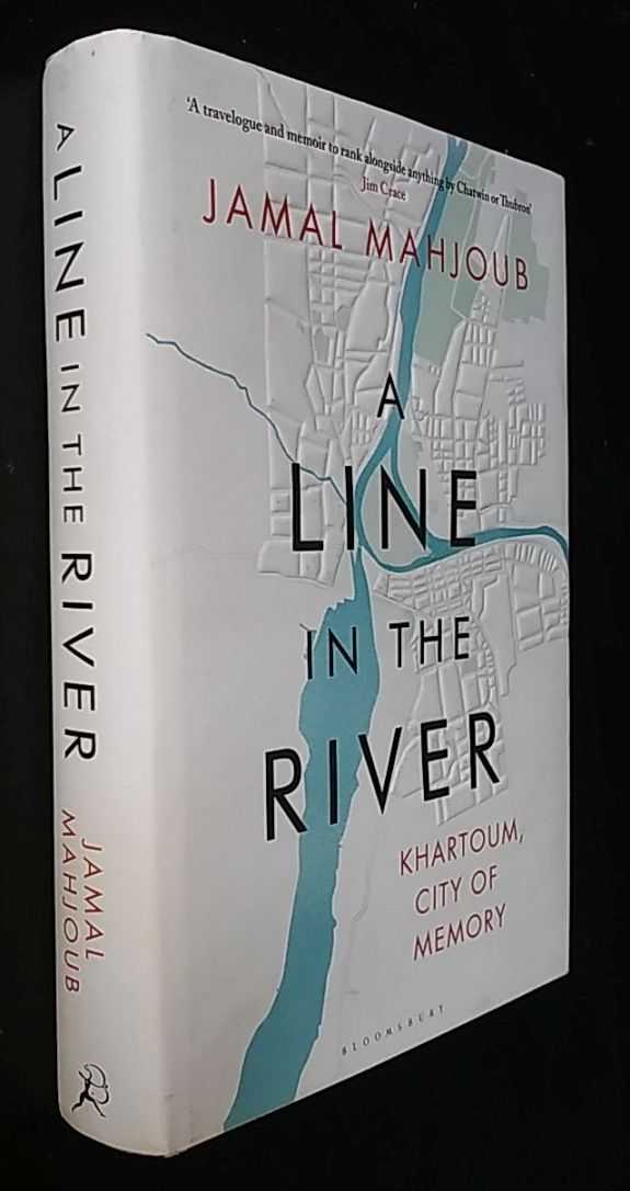 Jamal Mahjoub - A Line in the River: Khartoum, City of Memory