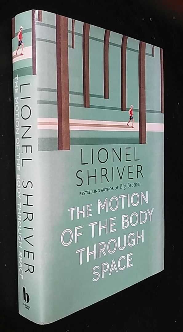 Lionel Shriver - The Motion of the Body Through Space