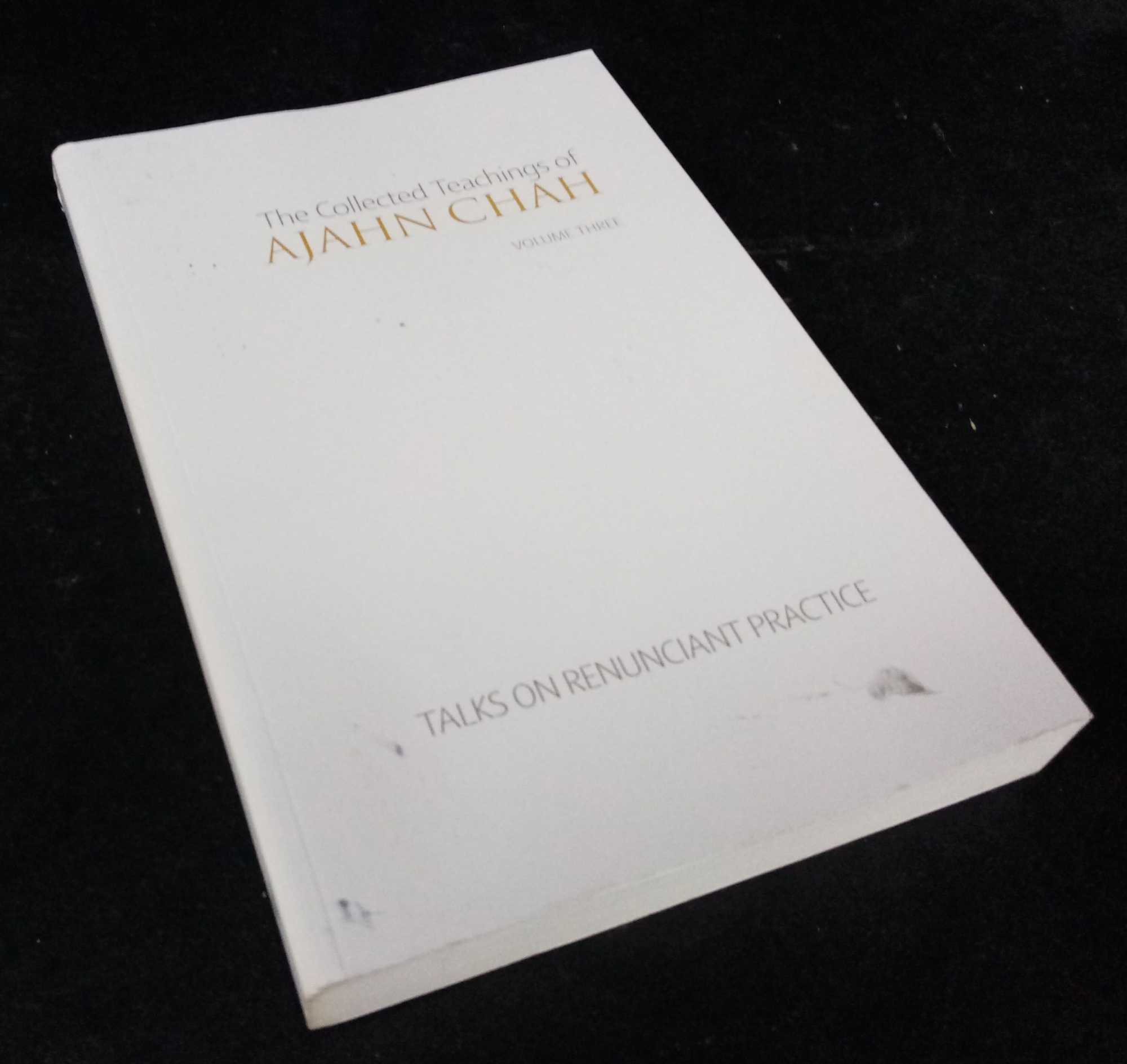 Ajahn Chah - The Collected Teachings of Ajahn Chah, Vol. 3: Talks on Renunciant Practice