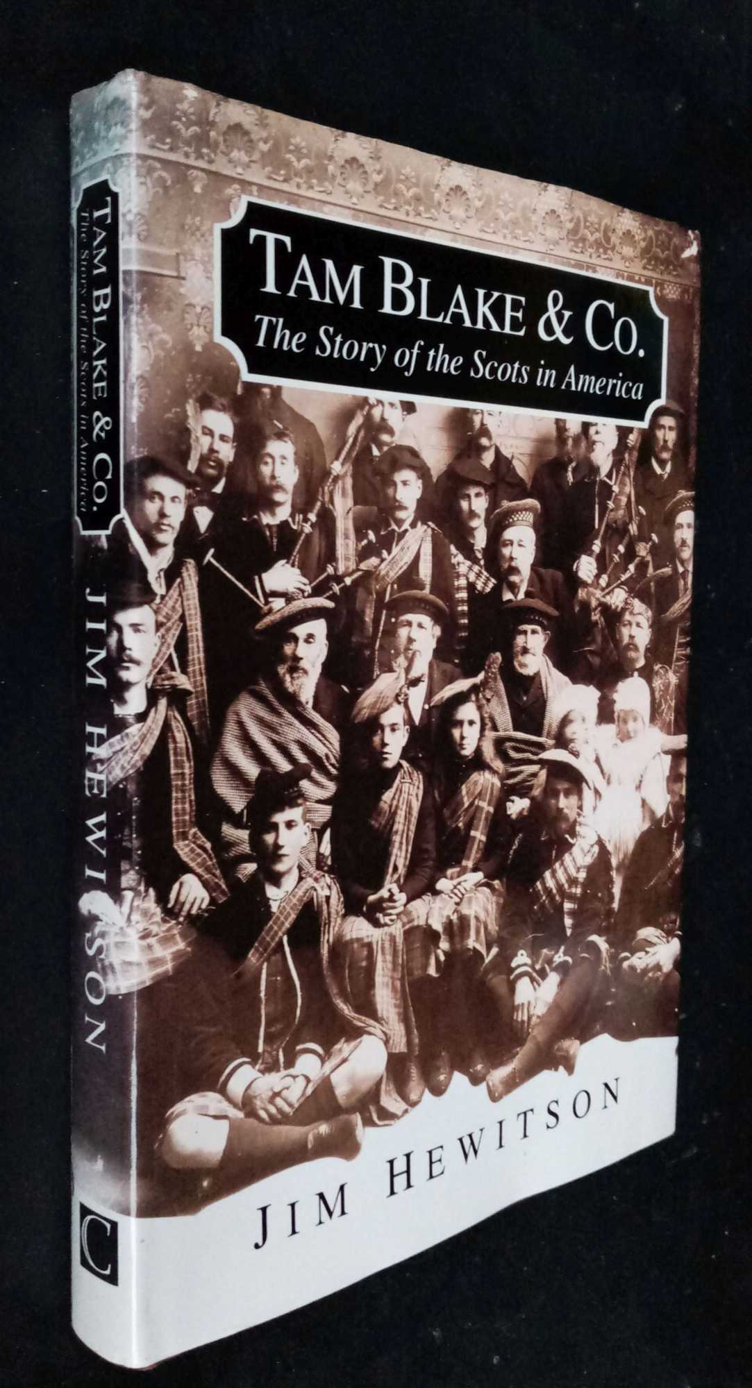 Jim Hewitson - Tam Blake and Co.: Scots in America, 1540-1940    SIGNED