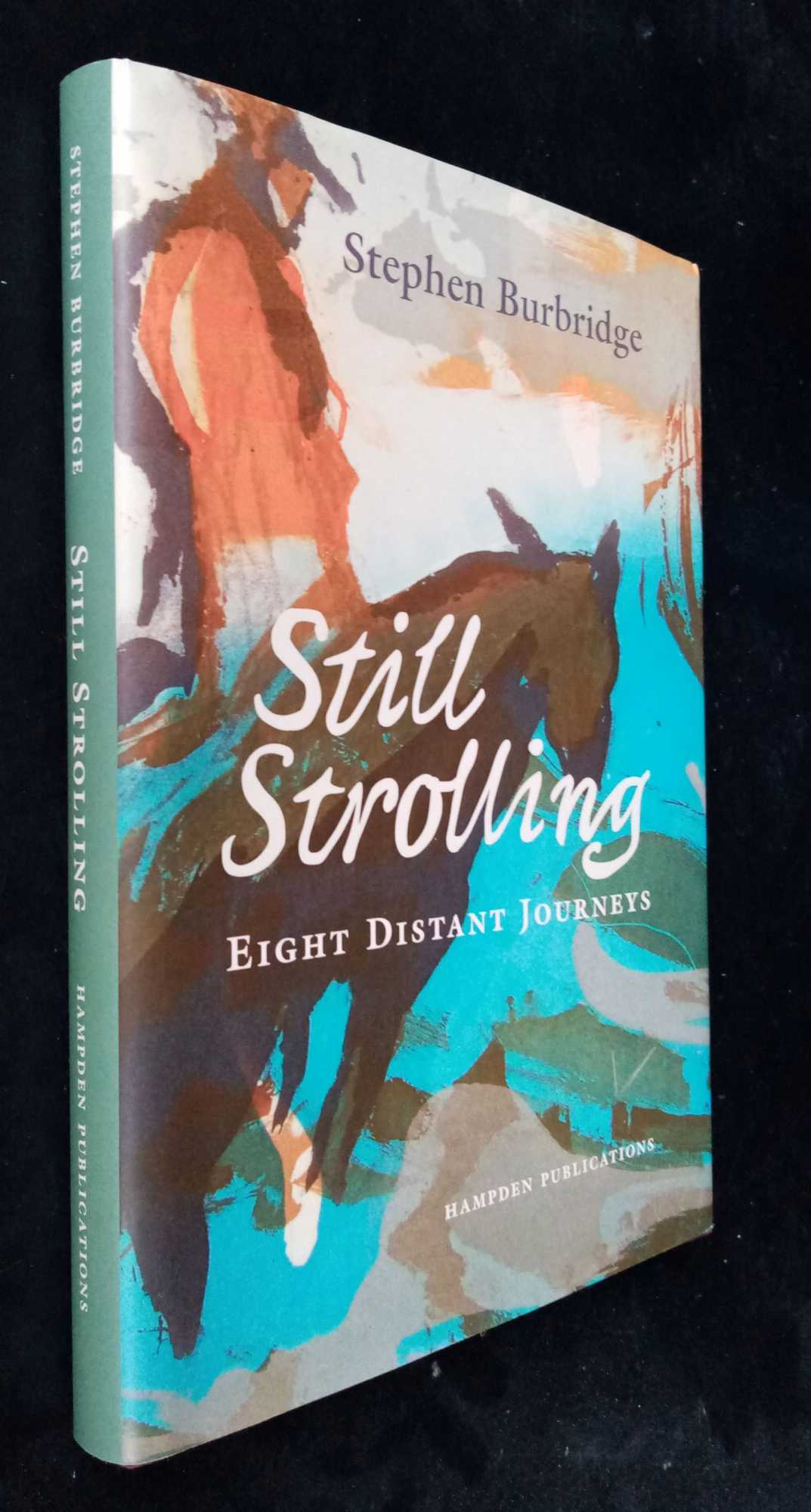 Stephen Burbridge - Still Strolling: Eight Distant Journeys
