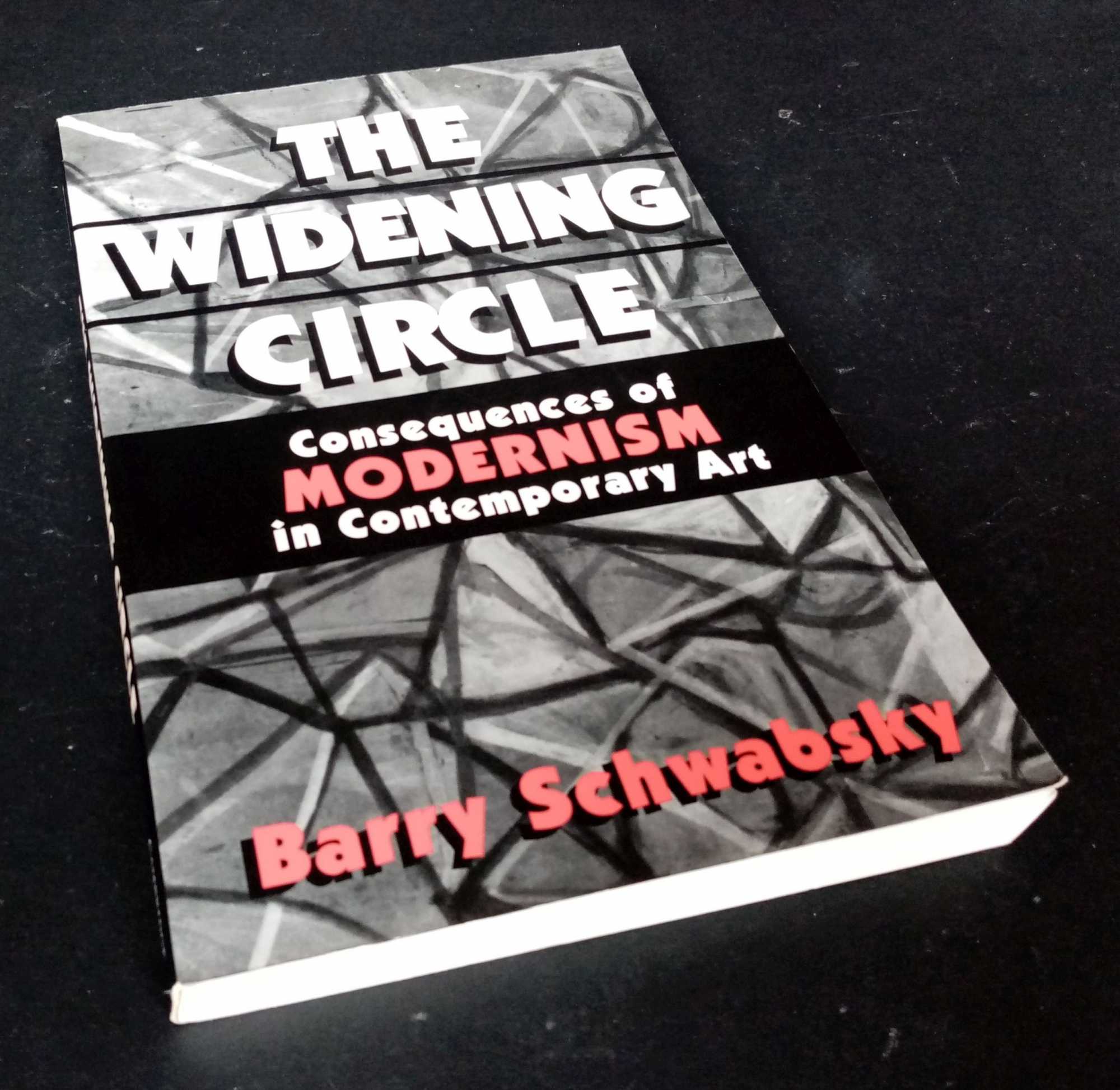 Barry Schwabsky - The Widening Circle: The Consequences of Modernism in Contemporary Art