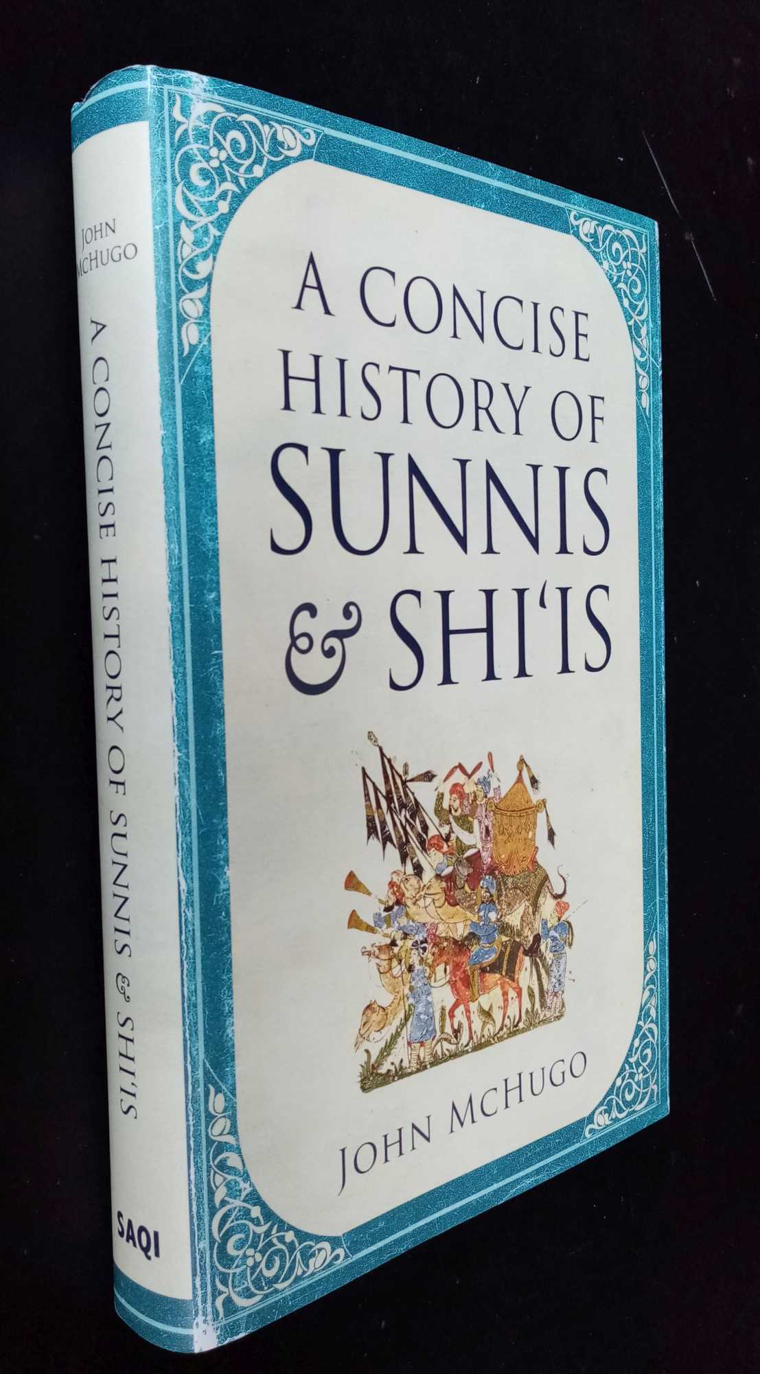 John McHugo - A Concise History of Sunnis and Shi'is