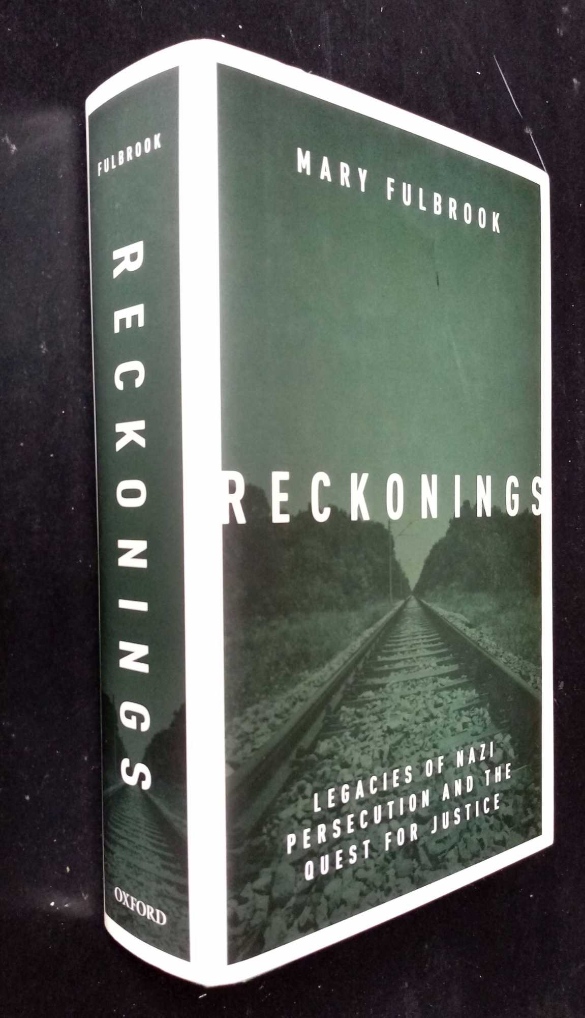 Mary Fulbrook - Reckonings: Legacies of Nazi Persecution and the Quest for Justice