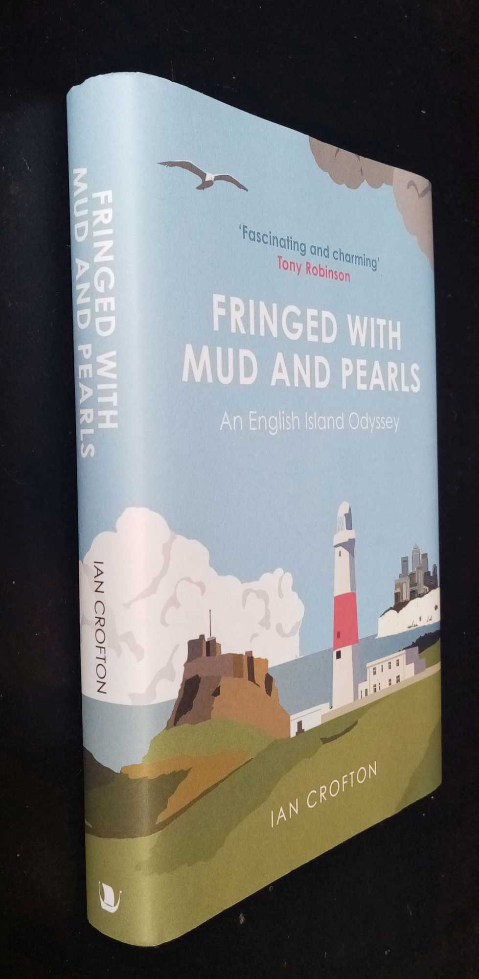 Ian Crofton - Fringed With Mud & Pearls: An English Island Odyssey
