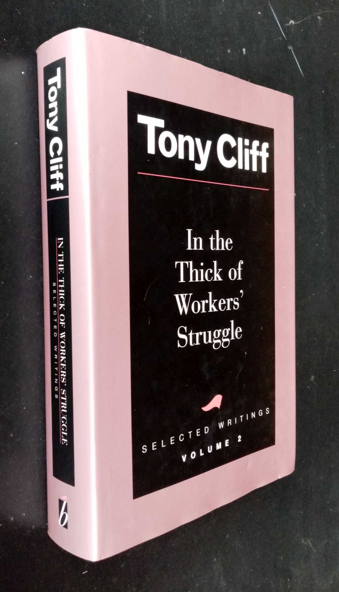Tony Cliff - In The Thick Of Workers' Struggle  -  Selected Writings, Volume 2