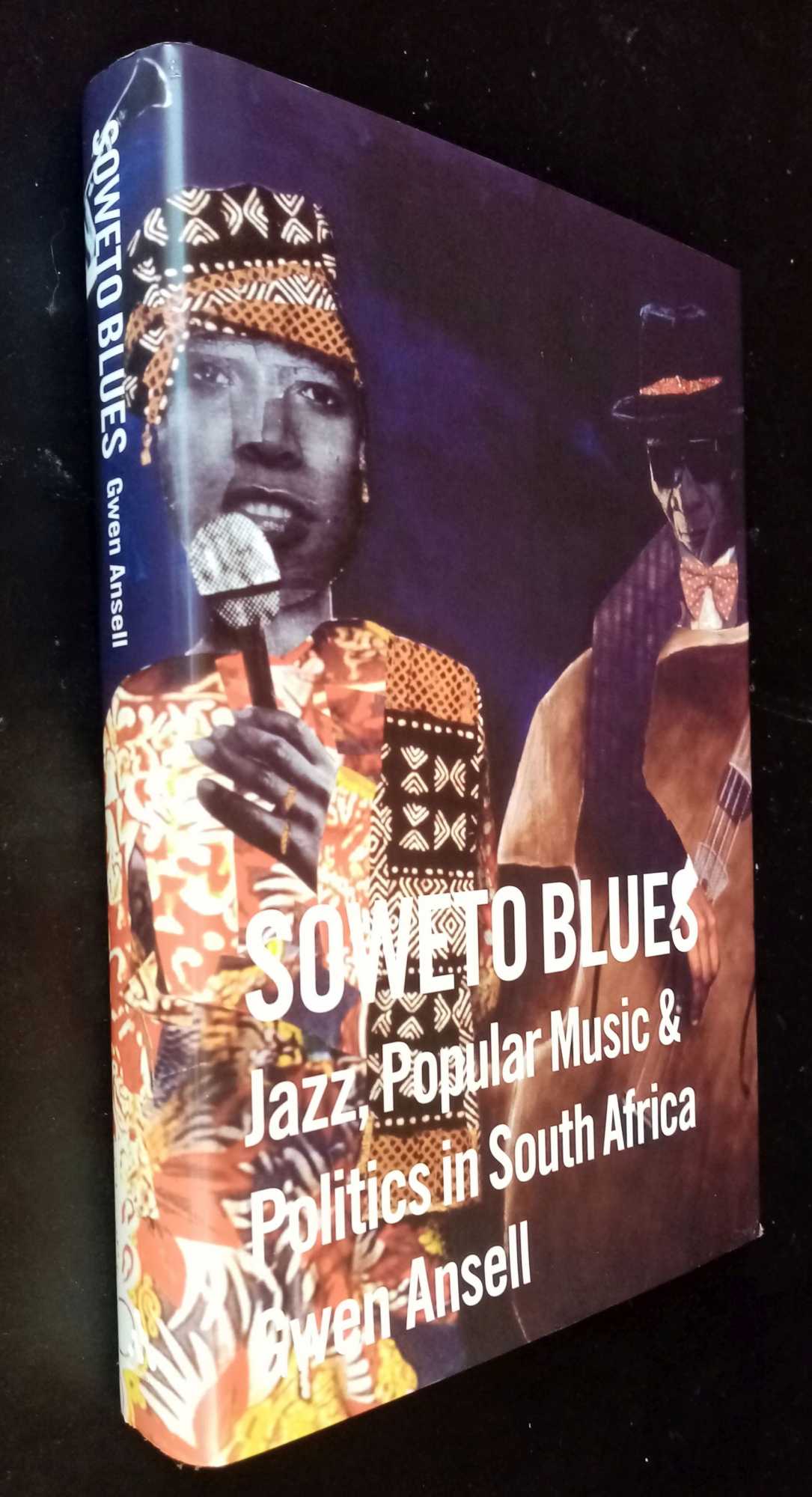 Gwen Ansell - Soweto Blues: Jazz, Popular Music, and Politics in South Africa