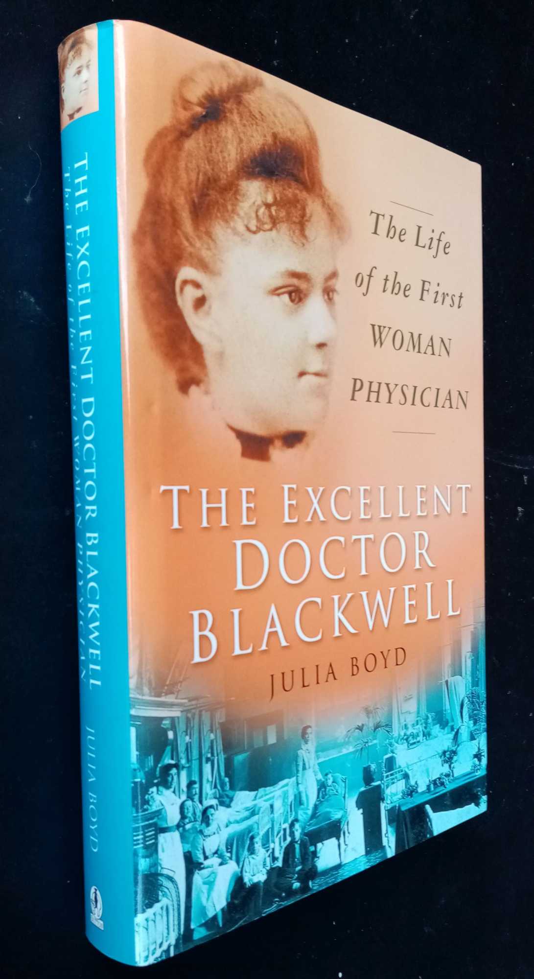 Julia Boyd - The Excellent Doctor Blackwell: The Life of the First Woman Physician