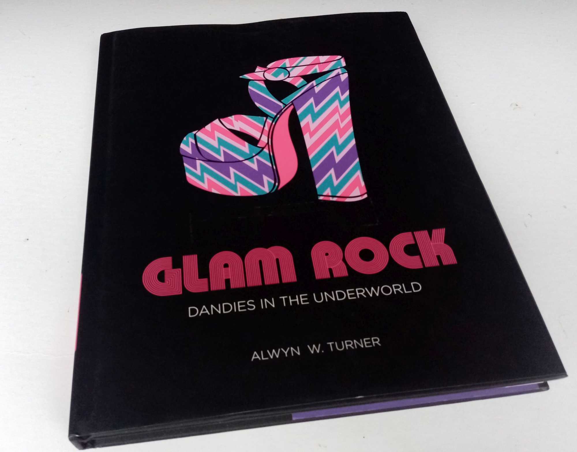 Alwyn Turner - Glam Rock: Dandies in the Underworld