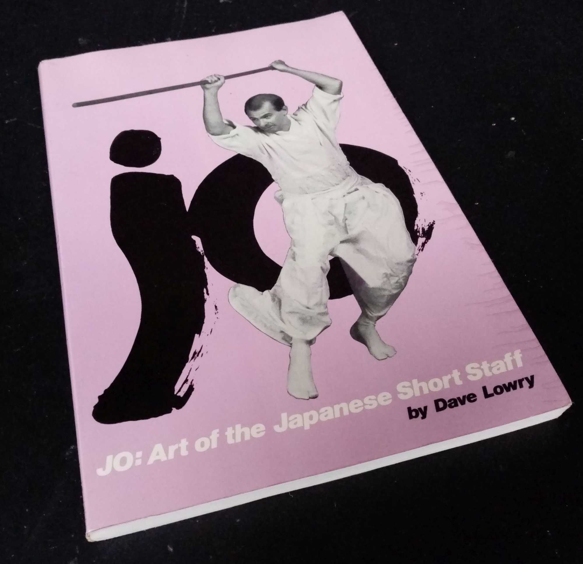 Dave Lowry - Jo: Art of the Japanese Short Staff